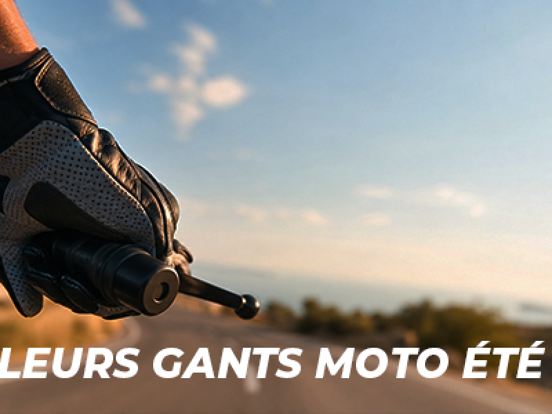 Meilleur gant moto été 2026 : rester protégé sans étouffer